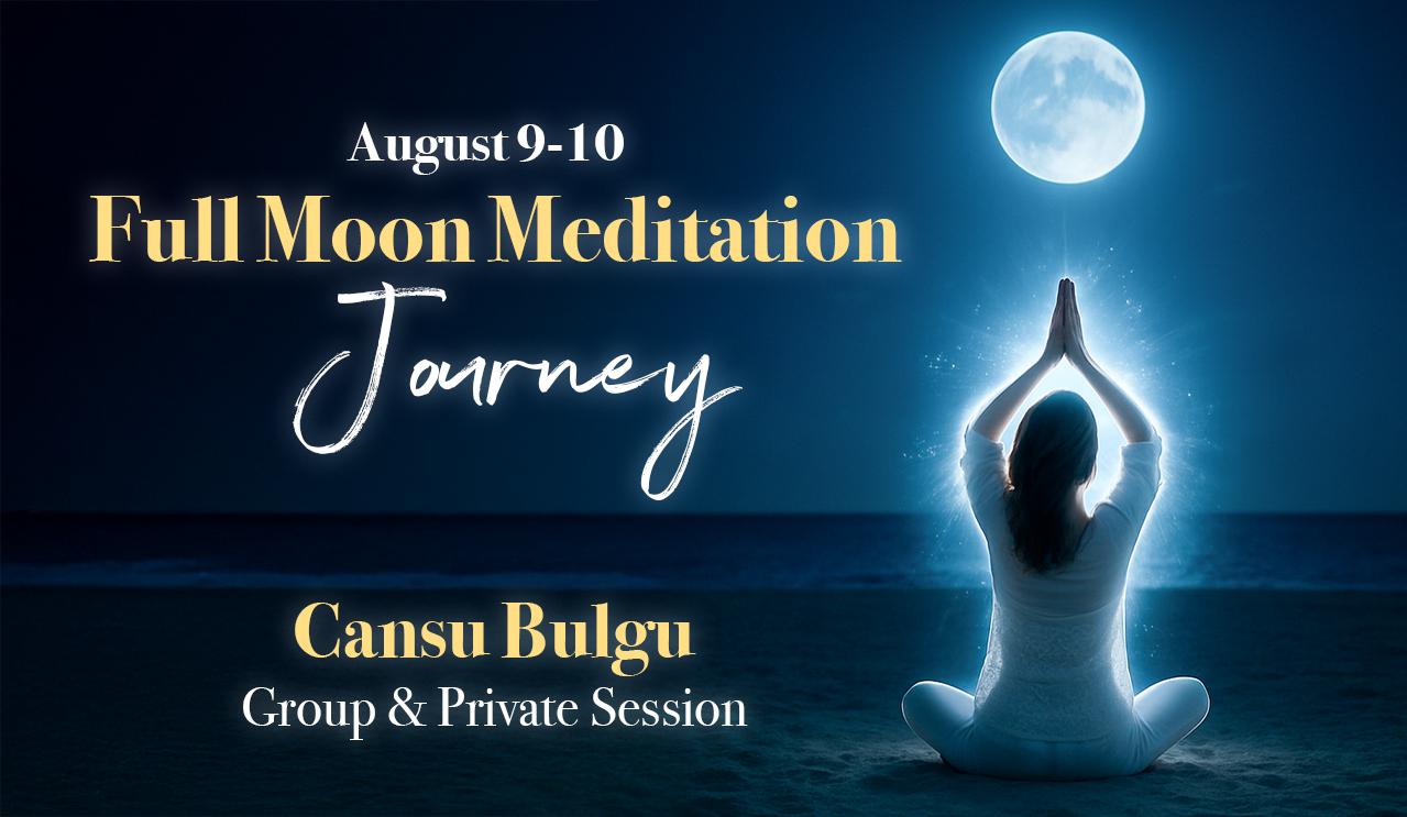 Cansu Bulgu ile Dolunayda Meditasyon Yolculuğu